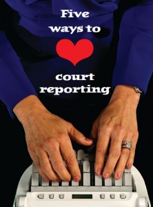 Five ways to love court reporting