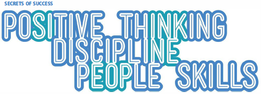 Positive Thinking, Discipline, People Skills