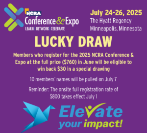 NCRA Conference & Expo Lucky Draw promotion. Members registering in June for the 2025 Conference at $760 are eligible to win back $30; 10 winners drawn July 7. Onsite rate increases to $800 on July 1. Event dates: July 24–26, 2025, Hyatt Regency, Minneapolis. Conference theme: Elevate your impact.