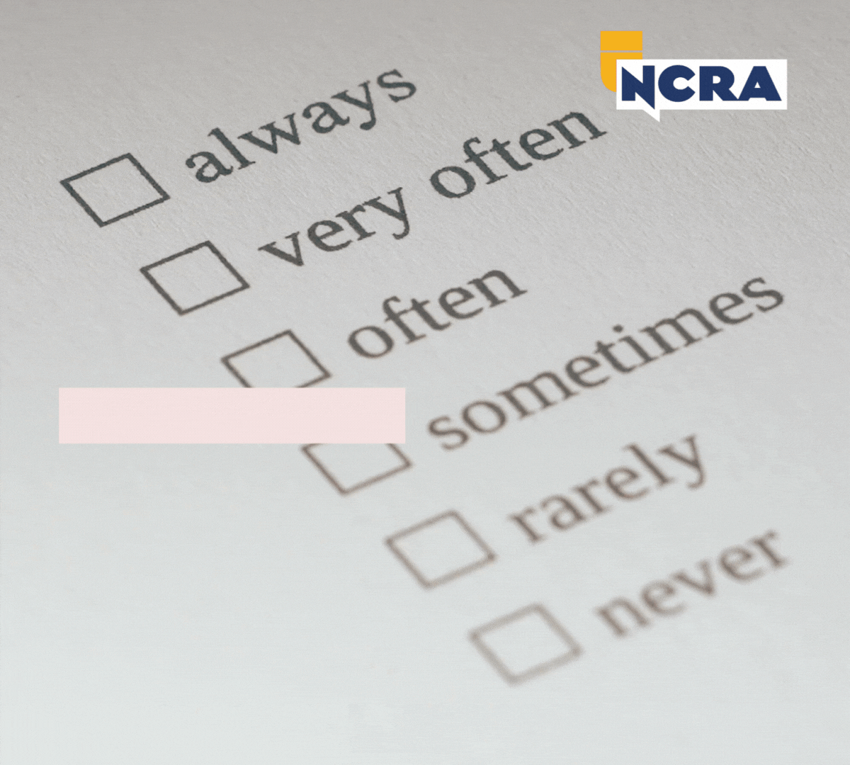 Animated GIF of a checklist with options: always, very often, often, sometimes, rarely, never. A pink bar highlights each option in sequence. NCRA logo is in the top right corner."